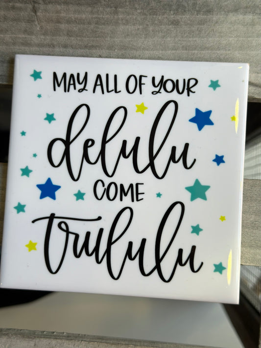 Coaster - May all your delulu come trulu